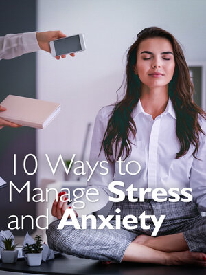 cover image of 10 Ways to Manage Stress and Anxiety